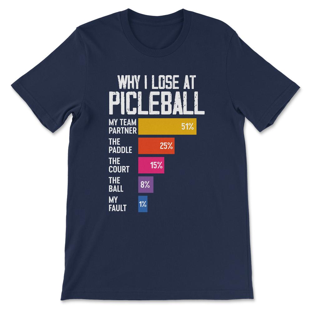 why i lose at picleball Gift Tee - Unisex T-Shirt - Navy