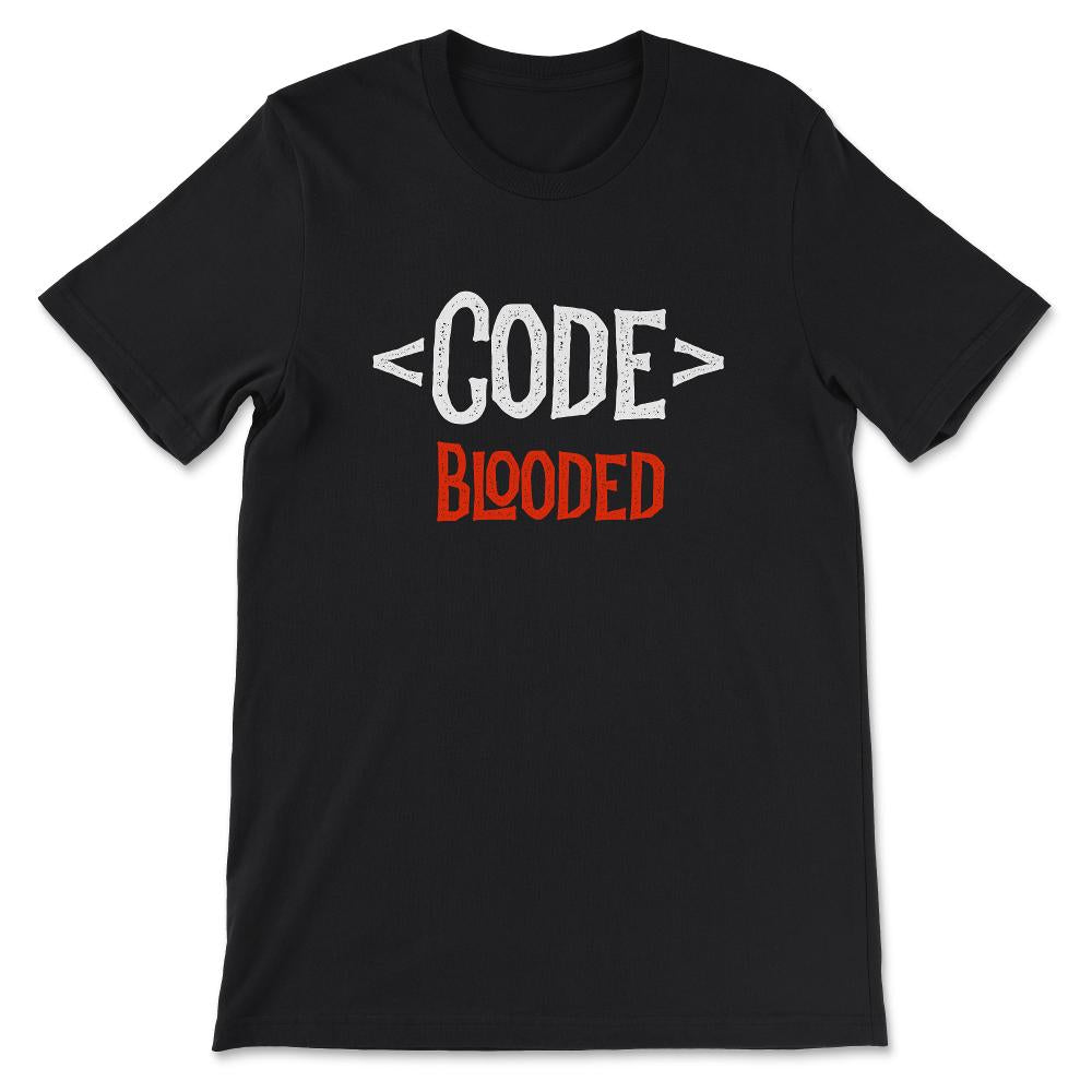 Developer Shirt - Code Blooded - Coding Coder Programming Gift Tee - - Black