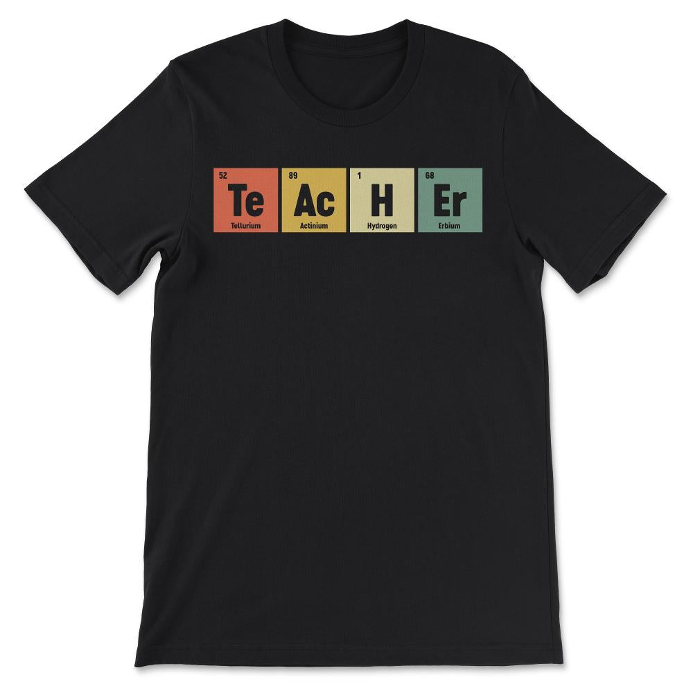 Teacher Periodic Table Teacher Elements Science Teacher Gift Tee - - Black