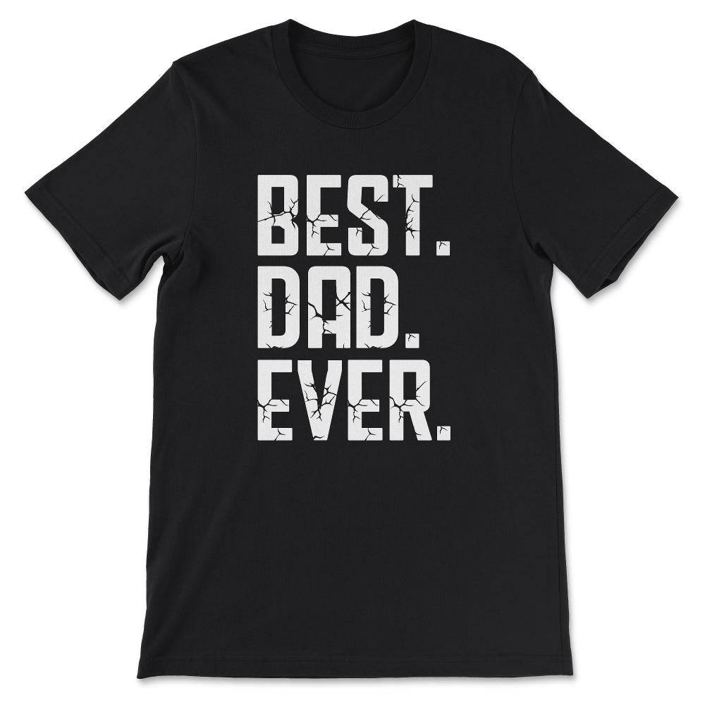 Best Dad Ever Father's Day Best Father Best Parents Family Gift Tee - - Black