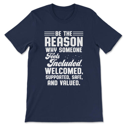 Someone Feeling Included Welcomed Supported Safe Valued Gift Tee - - Navy