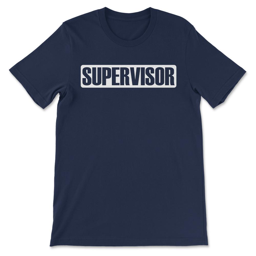 supervisor Gift Tee - Unisex T-Shirt - Navy