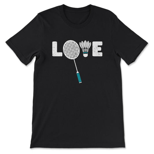 Badminton - Love Badminton Shuttlecock Racket Smash Love Gift Tee - - Black