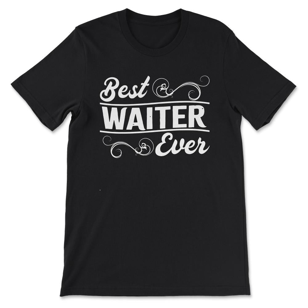 Best Waiter Ever Favourite Waiter Restraunt Waiter Hotel Gift Tee - - Black