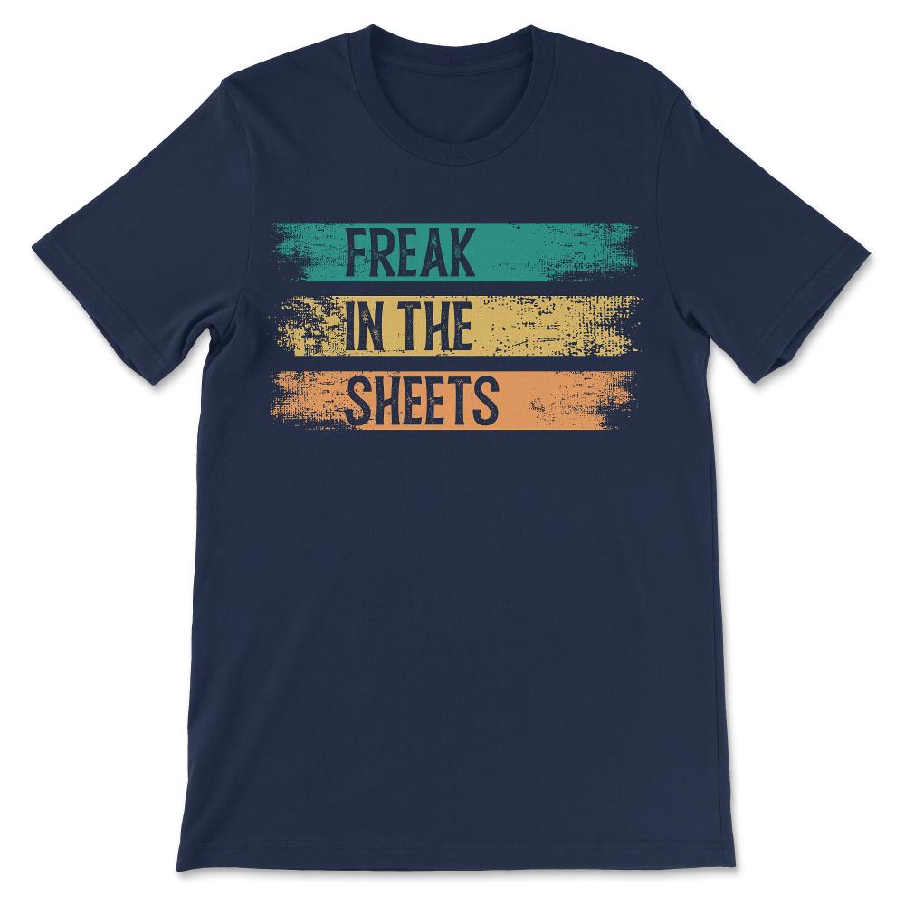 freak in the sheets Gift Tee - Unisex T-Shirt - Navy