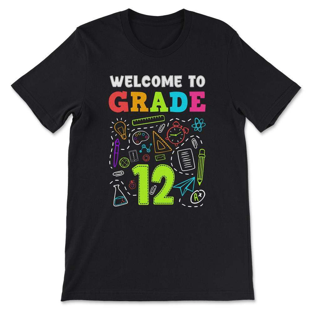 Welcome Grade 12th Grade 12th Student Grade 12th Class Gift Tee - - Black