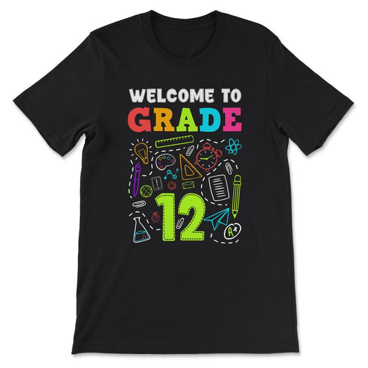 Welcome Grade 12th Grade 12th Student Grade 12th Class Gift Tee - - Black