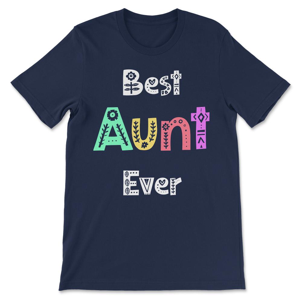 Aunt Gift Apparel Best Aunt Ever Design Cute design Gift Tee - Unisex - Navy