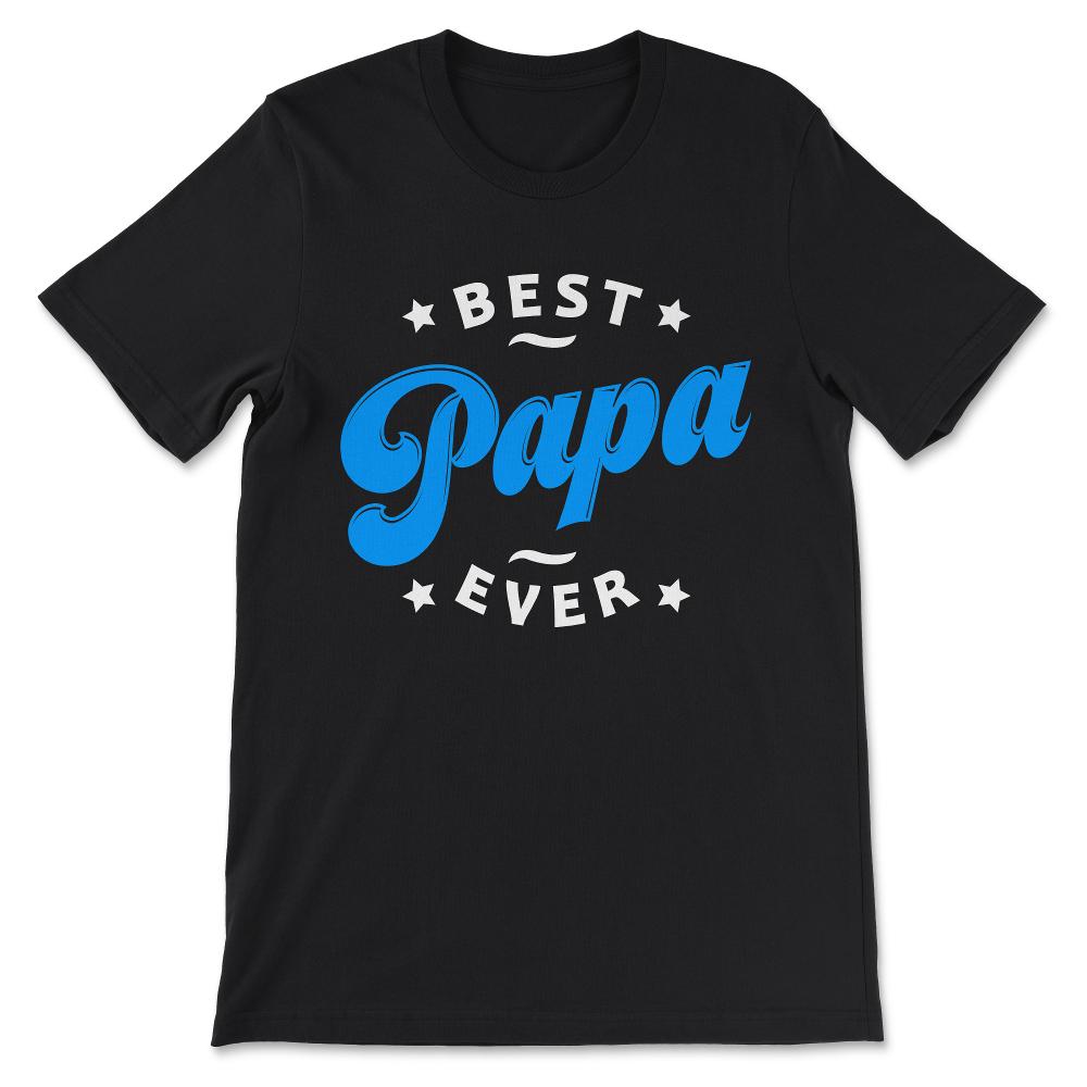 Best Papa Ever Father's Day Best Father Best Parents Family Gift Tee - Black