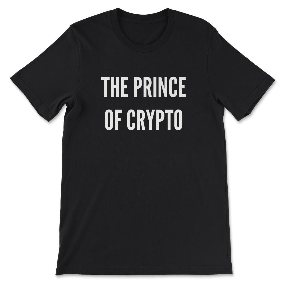 The Prince Of Crypto King Of Crypto Future Crypto Billionare Gift Tee - Black