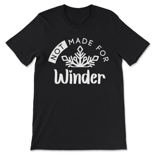 not made for winder Gift Tee - Unisex T-Shirt - Black
