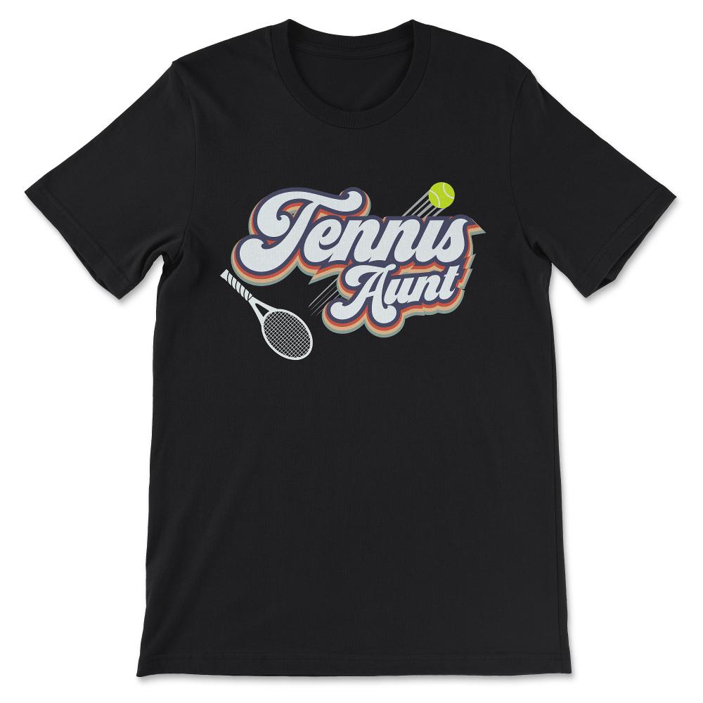 Tennis Aunt Tennis Woman Tennis Player Tennis Coach Team Gift Tee - - Black