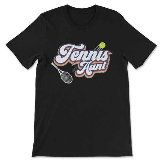 Tennis Aunt Tennis Woman Tennis Player Tennis Coach Team Gift Tee - - Black