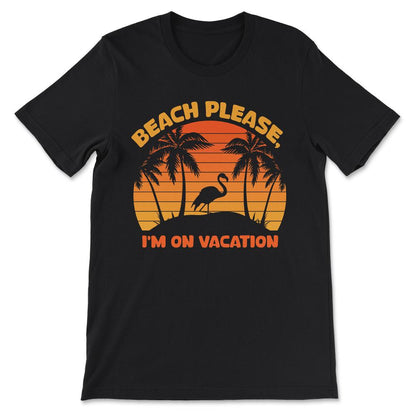 beach please Gift Tee - Unisex T-Shirt - Black