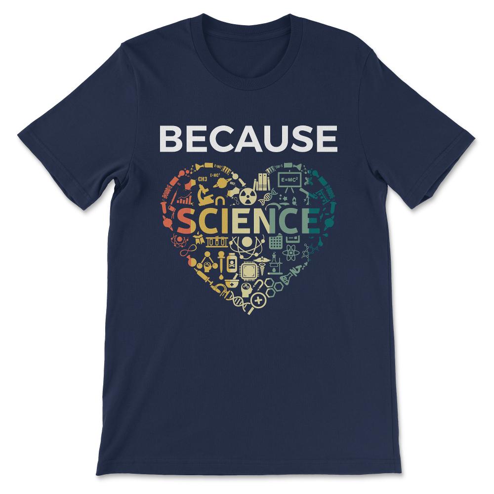 Because Love Science - Science Boy Science Girl Science Teacher Gift - Navy