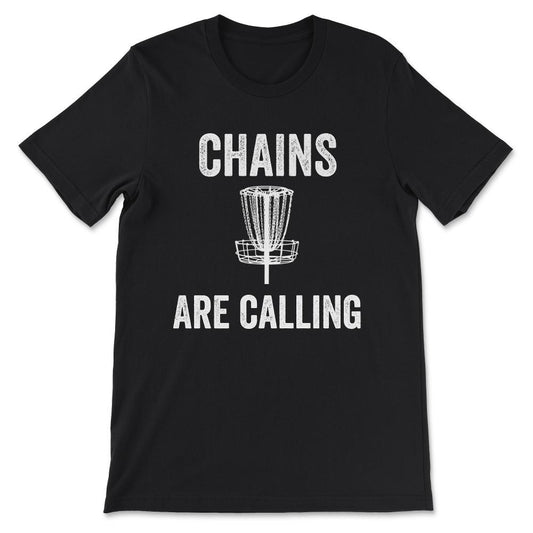 Funny Disc Golf Shirt - Chains Are Calling Men Women Frisbee Frolf - Black