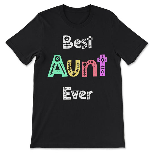 Aunt Gift Apparel Best Aunt Ever Design Cute design Gift Tee - Unisex - Black