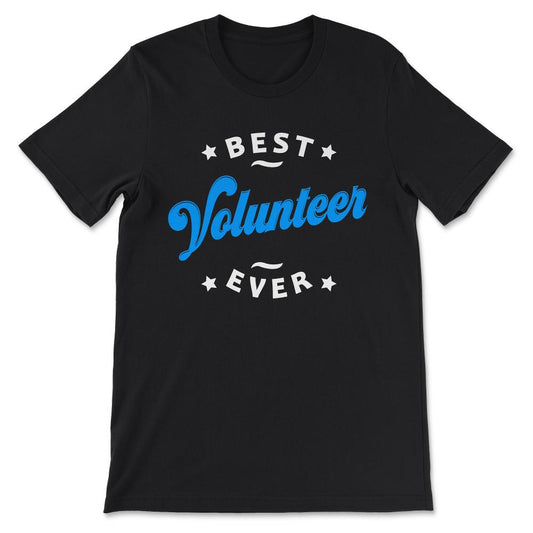 Best Volunteer Ever Social Volunteering Work Volunteering team Gift - Black