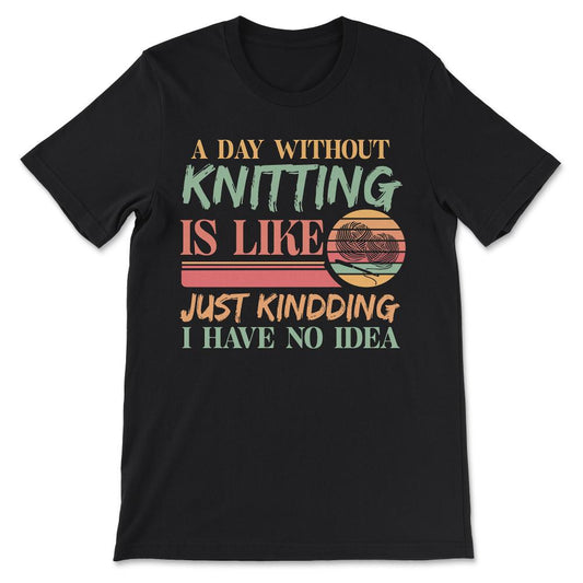 Knitting Idea Yarn Handcraft Skilled Knitting Knitter Lover Gift Tee - Black