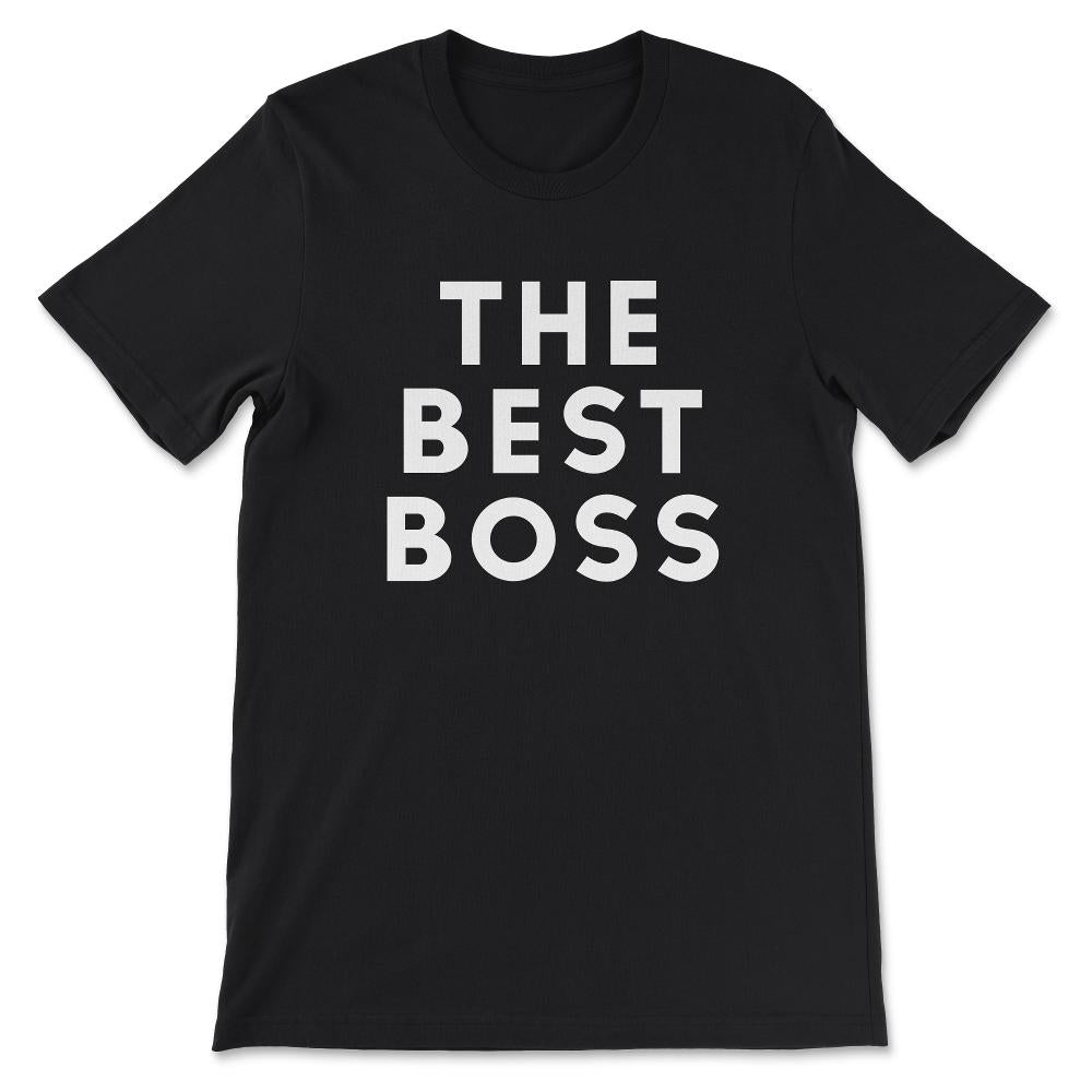 The Best Boss Ever Manager Boss CEO Gift Lady Male Men Women Gift Tee - Black