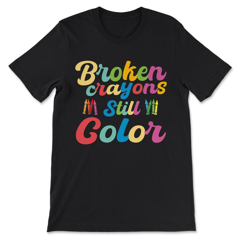 Done - Broken Crayons Still Color - Mental Health Awareness Gift Gift - Black