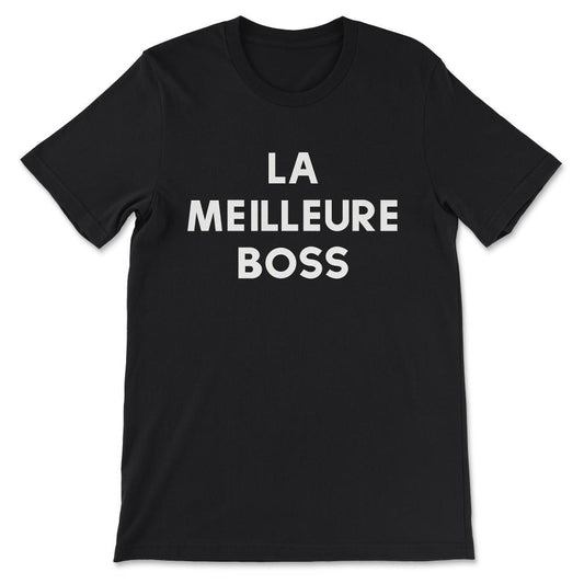 French The Best Female Boss Shirt 4 Gift Tee - Unisex T-Shirt - Black