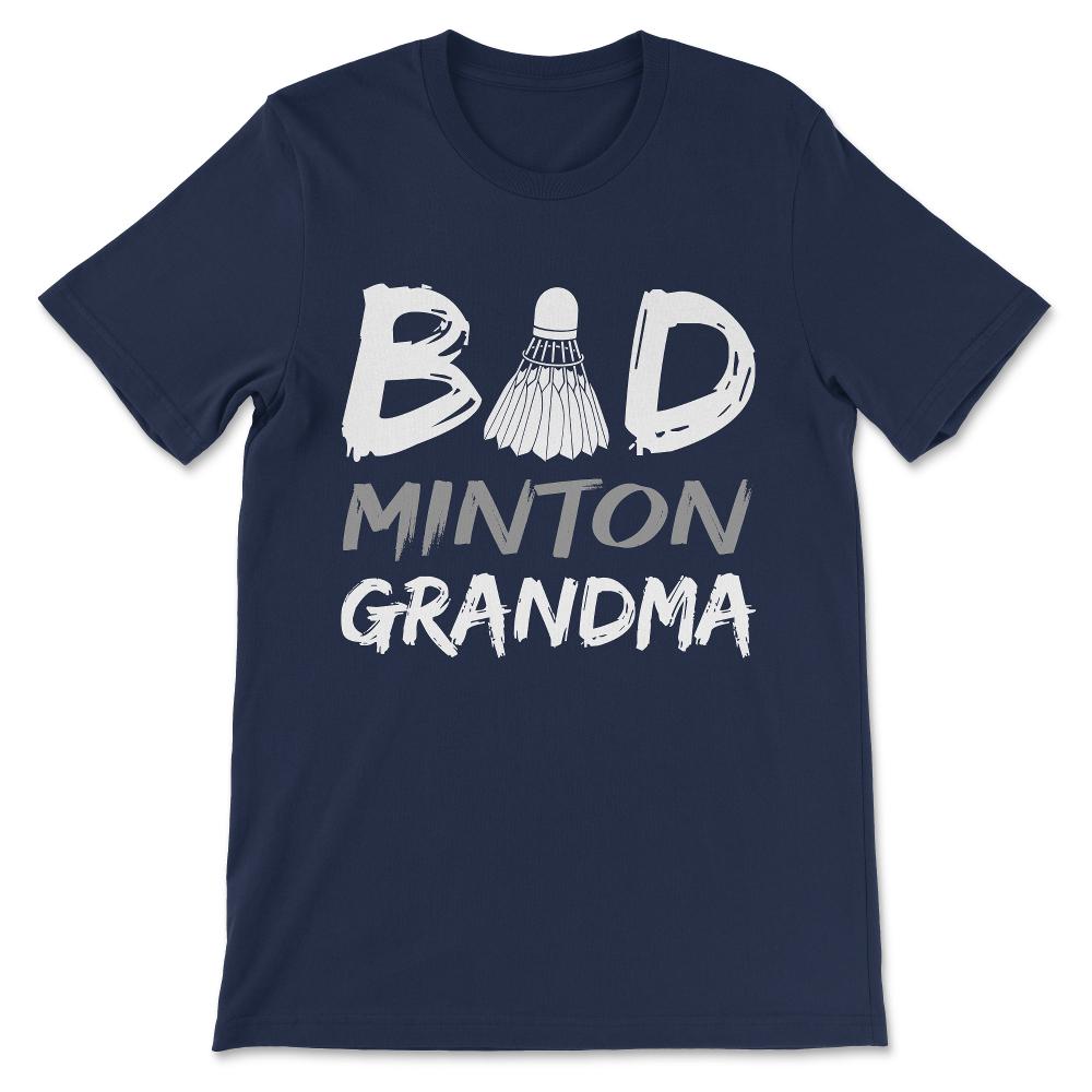 Badminton Grandma Bad Grandma Bad Minton Grandma Team Coach Gift Tee - Navy