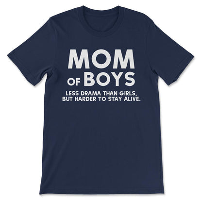 Mom Of Boys Less Drama Than Girls Best Mom Ever Mother Of Sons Gift - Navy