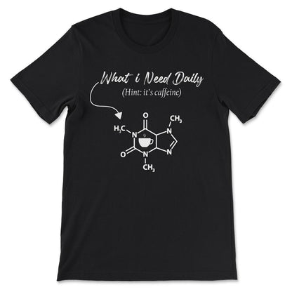 what i need daily Gift Tee - Unisex T-Shirt - Black