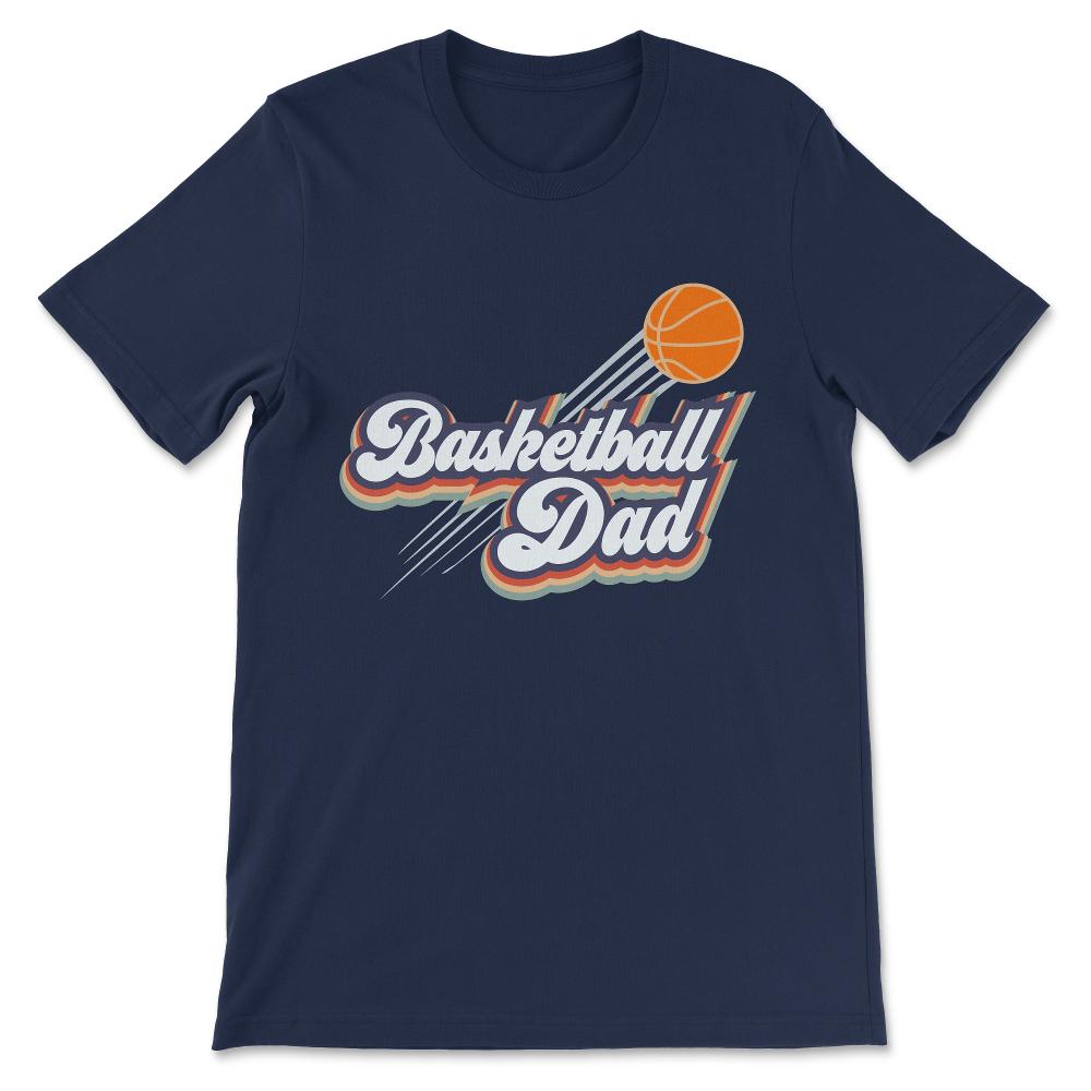 Basketball Dad Basketball Father Basketball Player Coach Gift Tee - - Navy