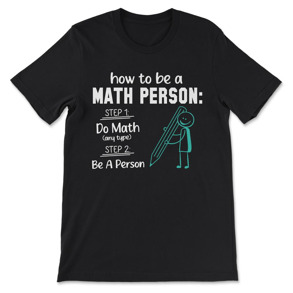 how to be math person Gift Tee - Unisex T-Shirt - Black