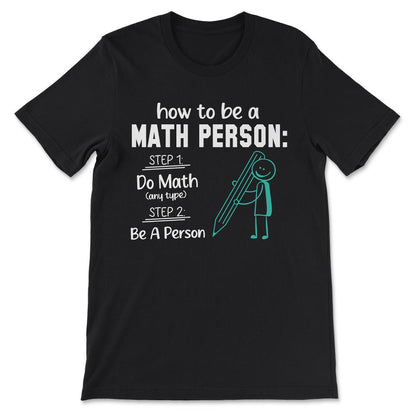 how to be math person Gift Tee - Unisex T-Shirt - Black