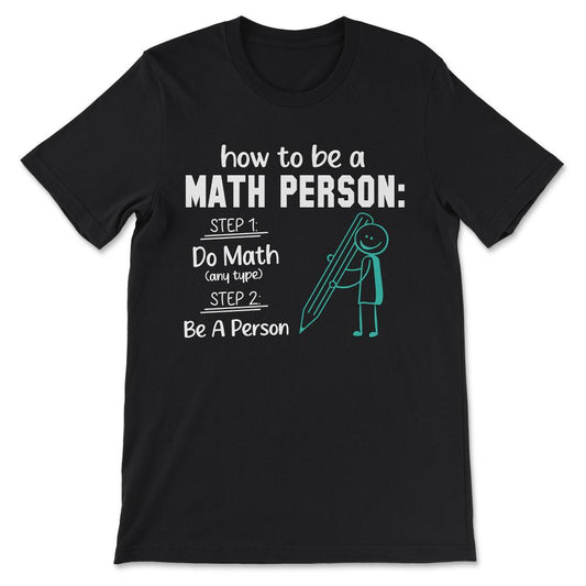 how to be math person Gift Tee - Unisex T-Shirt - Black
