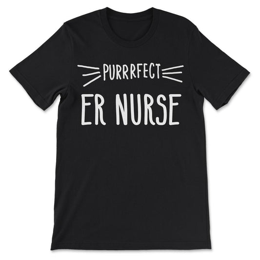 Er Nurse Gift Cute Perfect Nurse Cat Lover print Gift Tee - Unisex - Black