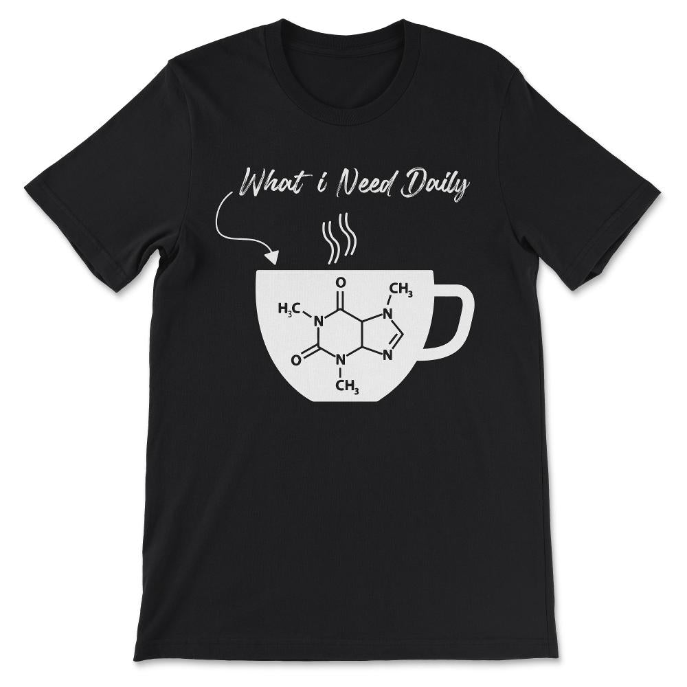 what i need daily white Gift Tee - Unisex T-Shirt - Black