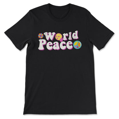 World Peace Global Peace World Peace Day Peace Sign No War Gift Tee - - Black