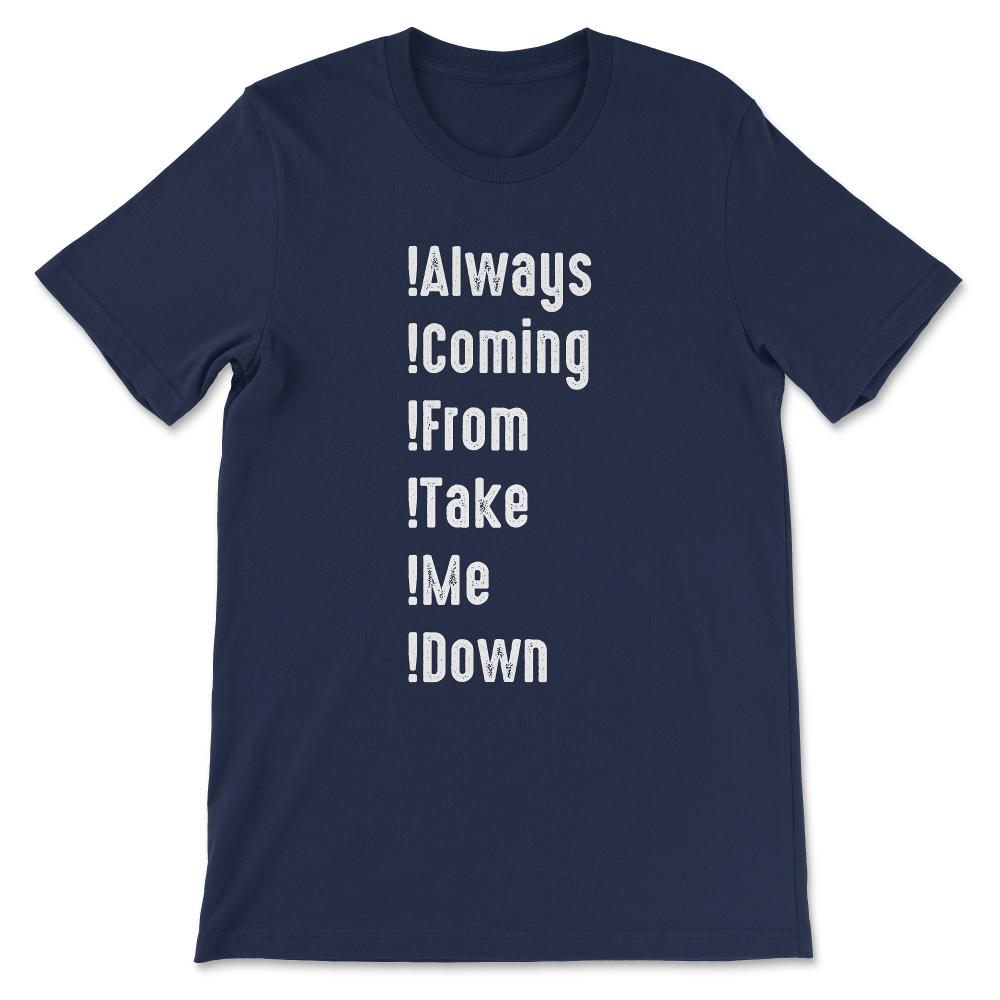 always coming Gift Tee - Unisex T-Shirt - Navy