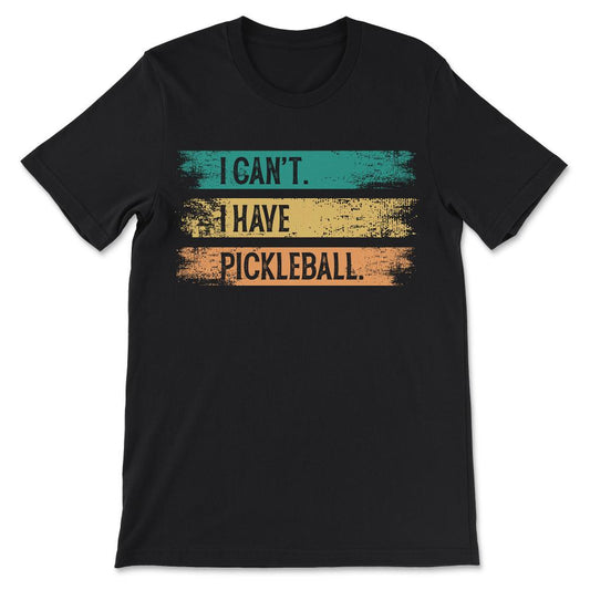 i cant i have picklaball Gift Tee - Unisex T-Shirt - Black