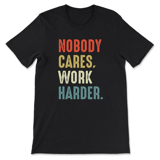 nobody cares work herdar Gift Tee - Unisex T-Shirt - Black