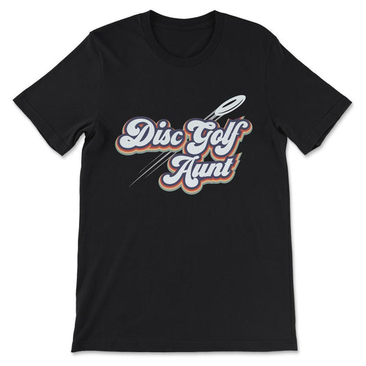 Disc Golf Aunt Disc Golf Auntie Disc Golf Woman Player Coach Gift Tee - Black