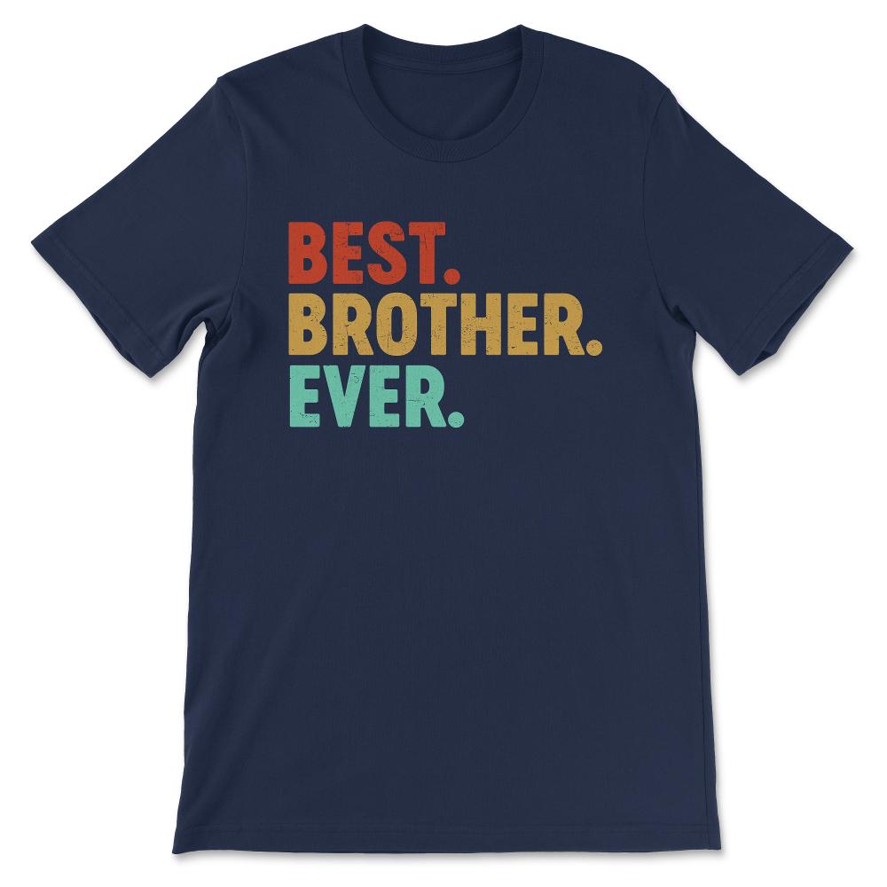 Best Brother Ever Favourite Brother Ever Best Family Ever Gift Tee - - Navy