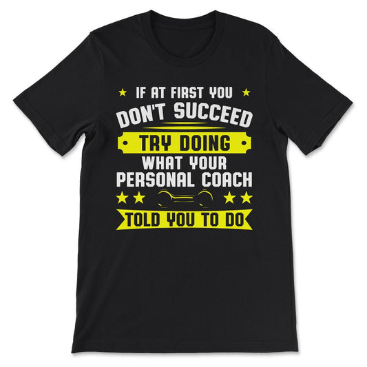 if at friest you dont succeed Gift Tee - Unisex T-Shirt - Black