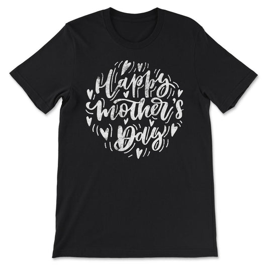 Happy Mother's Day Best Mom Ever Best Family Ever I Love Mom Gift Tee - Black