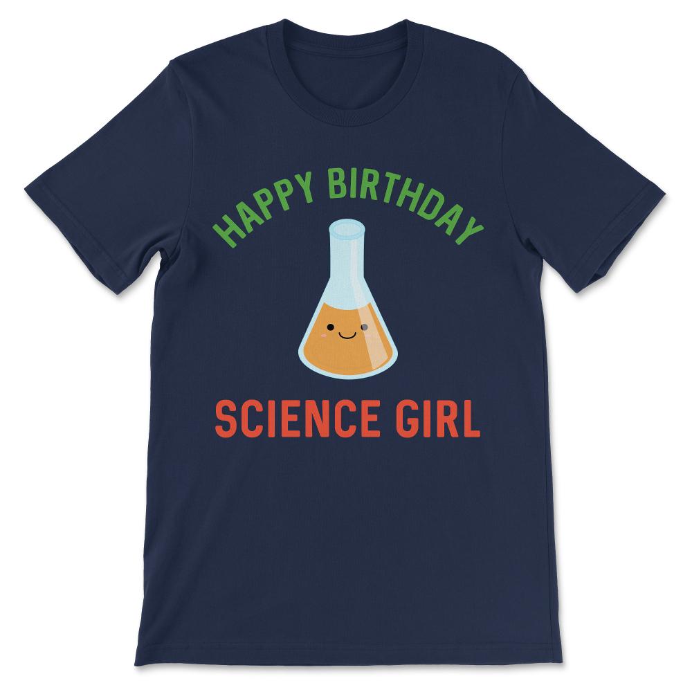 Birthday Science Girl Science Teacher Science Student Gift Tee - - Navy