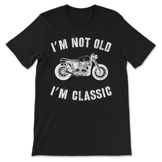 I'm Not Old I'm Classic Vintage Distressed Classic Biker design Gift - Black