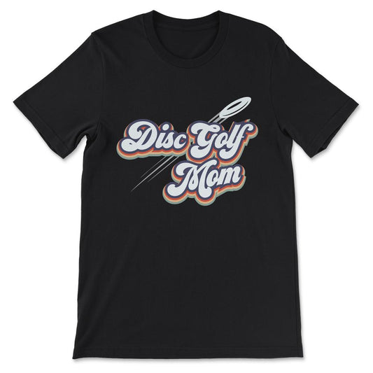 Disc Golf Mom Disc Golf Mama Disc Golf Player Coach Athlete Gift Tee - Black