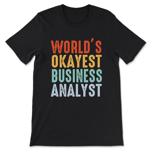 World's Okayest business analust Gift Tee - Unisex T-Shirt - Black