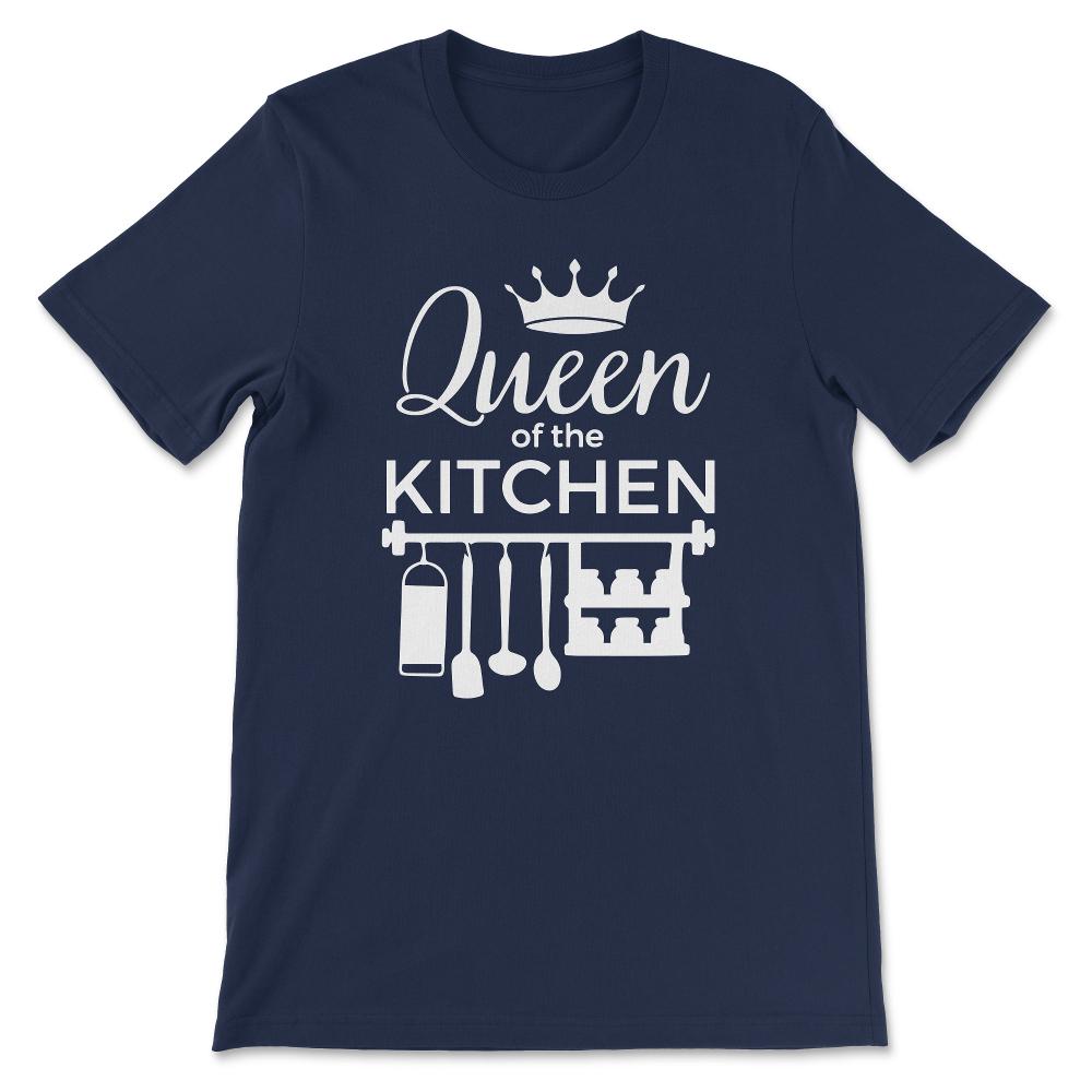 Queen Of The Kitchen Culinarian House Wife Chef Women Cook Gift Tee - - Navy