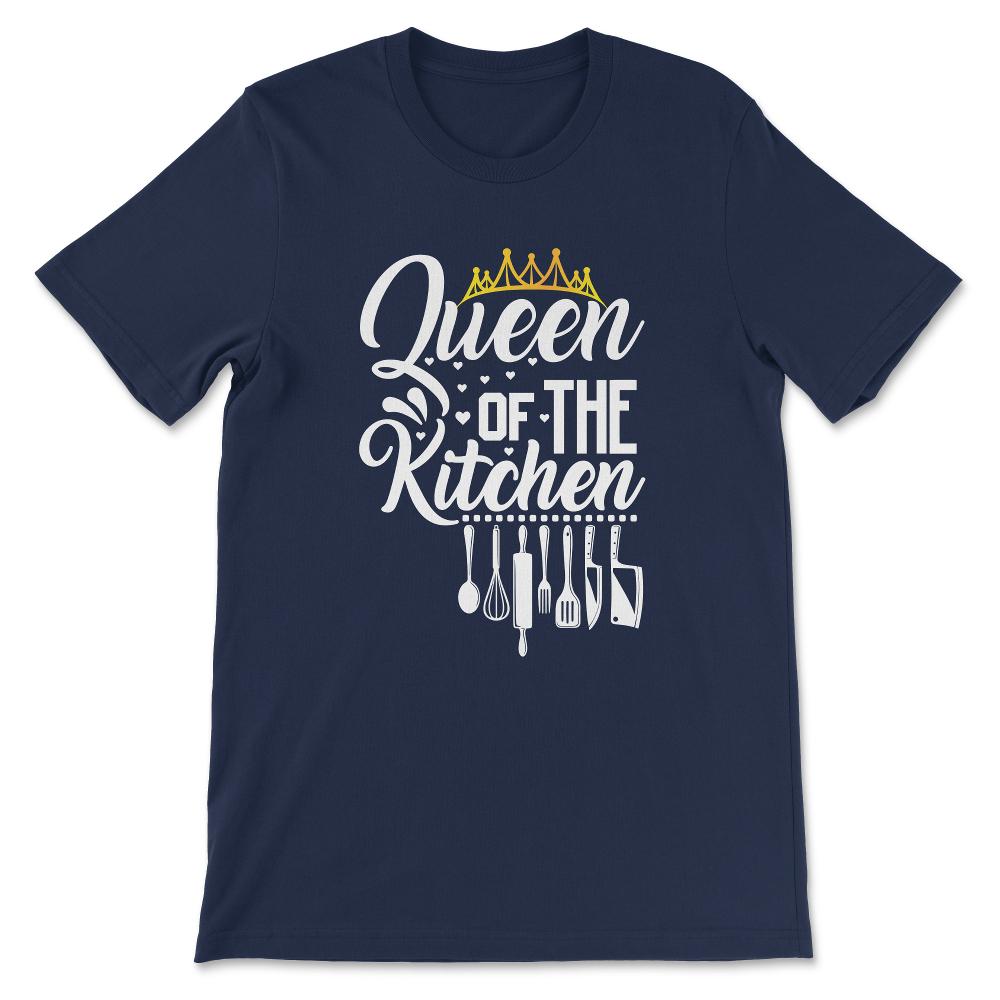 Queen Of The Kitchen Culinarian House Wife Chef Women Cook Gift Tee - - Navy