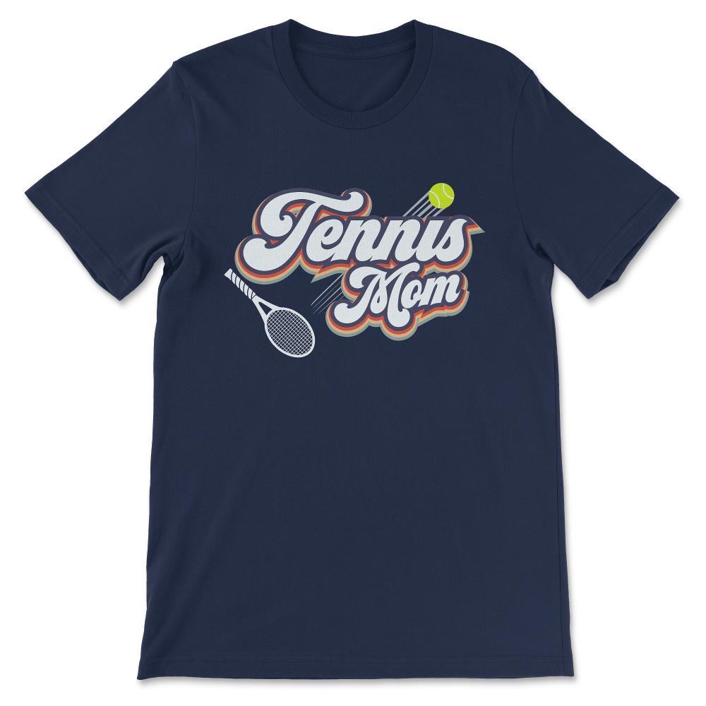 Tennis Mom Tennis Mama Tennis Mother Tennis Player Coach Gift Tee - - Navy